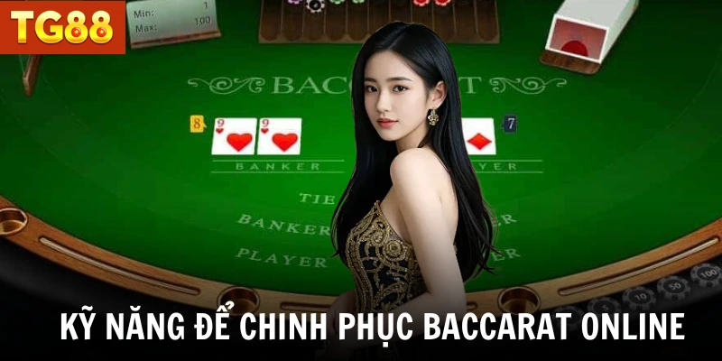 Kỹ năng để chinh phục Baccarat online 