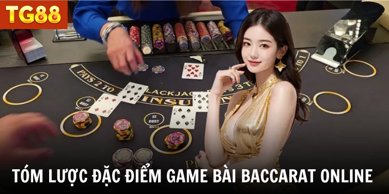 Tóm lược đặc điểm game bài Baccarat online 