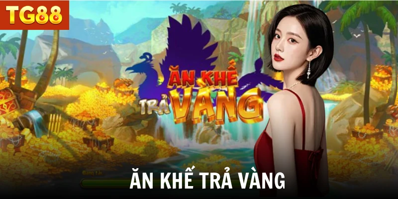 Ăn Khế Trả Vàng