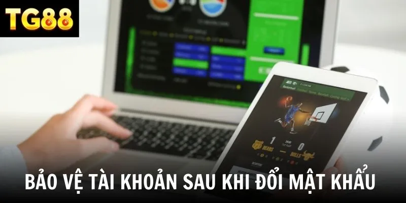 Những điểm quan trọng sau khi thay đổi mật khẩu