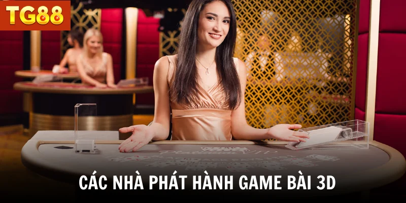 Các nhà phát hành game bài 3D lớn tại nền tảng