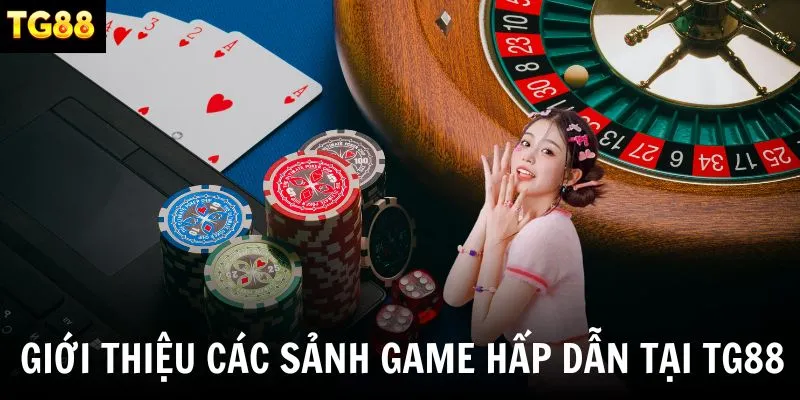 Giới thiệu các sảnh game hấp dẫn tại nhà cái