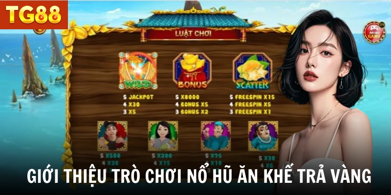 Giới thiệu trò chơi nổ hũ Ăn khế trả vàng