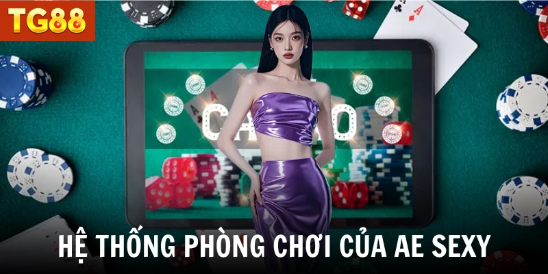 Hệ thống phòng chơi của Ae Sexy