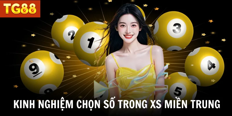 Kinh nghiệm chọn số trong xs miền Trung