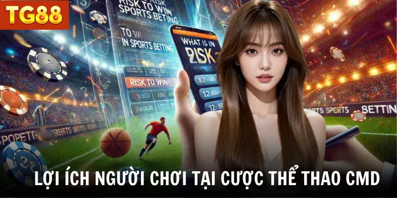 Lợi ích người chơi tại cược thể thao CMD 