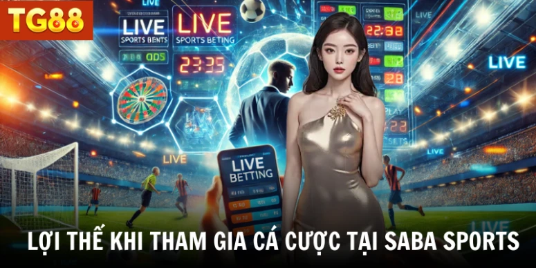 Lợi thế khi tham gia cá cược tại Saba sports