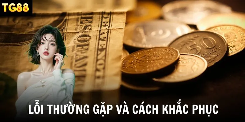 Các lỗi giao dịch phổ biến và hướng xử lý hiệu quả