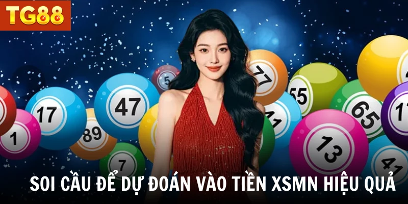 Soi cầu để dự đoán vào tiền XSMN hiệu quả
