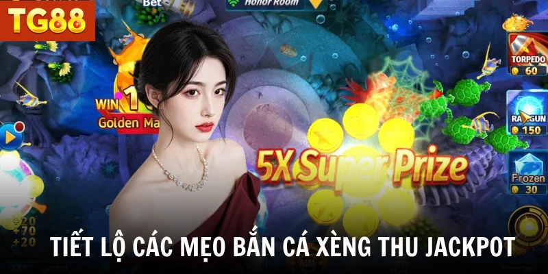 Tiết lộ các mẹo bắn cá xèng thu jackpot  
